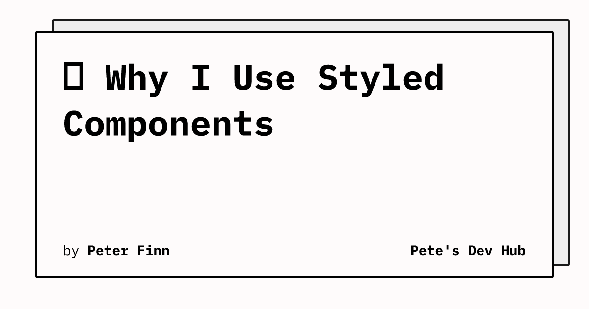 💅 Why I Use Styled Components